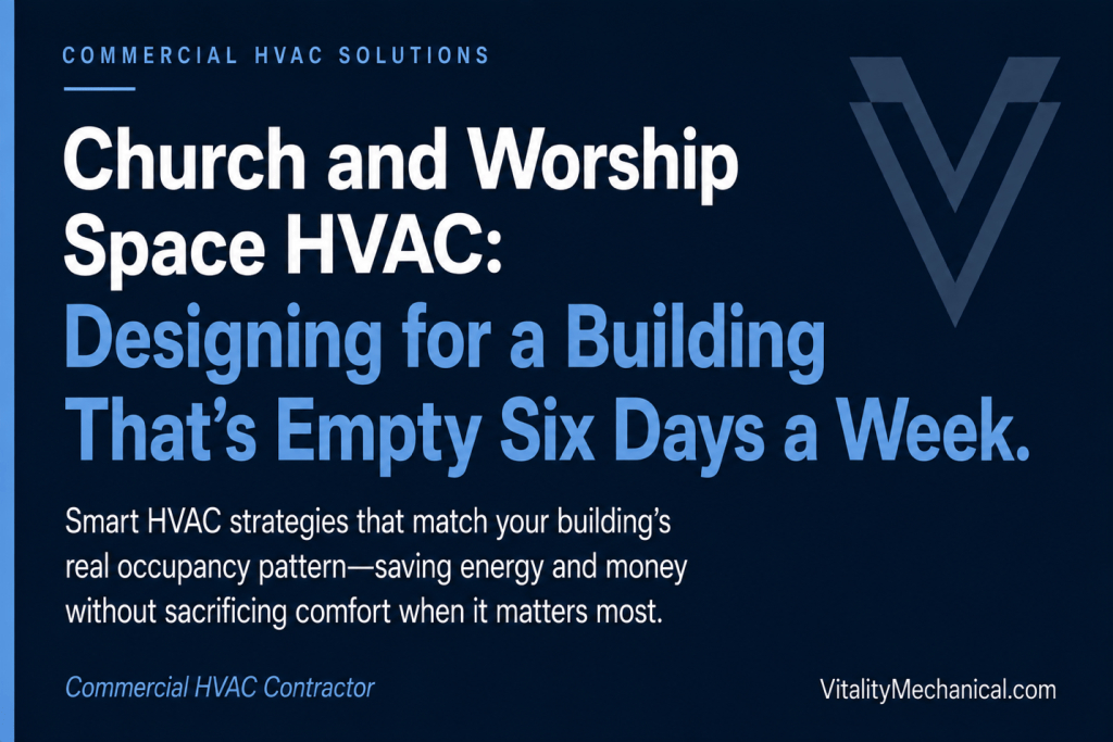 Church and Worship Space HVAC: Designing for a Building That’s Empty Six Days a Week